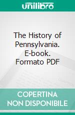 The History of Pennsylvania. E-book. Formato PDF ebook di Charles Morris