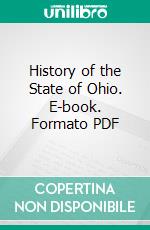 History of the State of Ohio. E-book. Formato PDF ebook di James Wickes Taylor