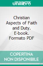 Christian Aspects of Faith and Duty. E-book. Formato PDF ebook