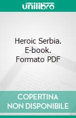 Heroic Serbia. E-book. Formato PDF