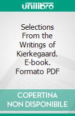 Selections From the Writings of Kierkegaard. E-book. Formato PDF ebook di Søren Kierkegaard