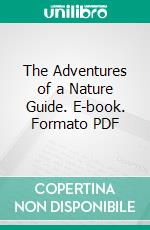 The Adventures of a Nature Guide. E-book. Formato PDF ebook di Enos A. Mills