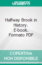 Halfway Brook in History. E-book. Formato PDF ebook