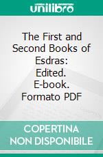 The First and Second Books of Esdras: Edited. E-book. Formato PDF ebook di Archibald Duff