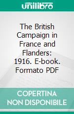 The British Campaign in France and Flanders: 1916. E-book. Formato PDF ebook