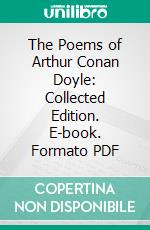 The Poems of Arthur Conan Doyle: Collected Edition. E-book. Formato PDF ebook