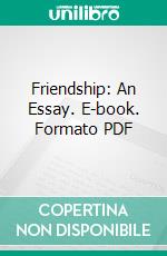 Friendship: An Essay. E-book. Formato PDF ebook di Henry David Thoreau