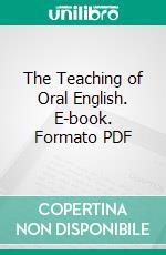 The Teaching of Oral English. E-book. Formato PDF ebook di Emma M. Bolenius