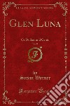 Glen Luna: Or Dollars and Cents. E-book. Formato PDF ebook di Susan Warner