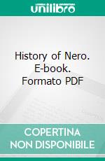 History of Nero. E-book. Formato PDF ebook