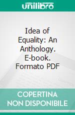 Idea of Equality: An Anthology. E-book. Formato PDF ebook di George L. Abernethy