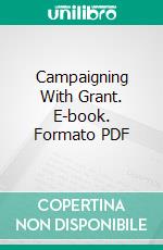 Campaigning With Grant. E-book. Formato PDF ebook