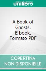 A Book of Ghosts. E-book. Formato PDF ebook