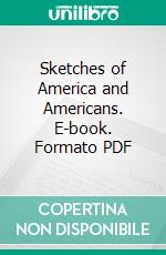 Sketches of America and Americans. E-book. Formato PDF ebook