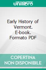 Early History of Vermont. E-book. Formato PDF ebook