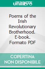 Poems of the Irish Revolutionary Brotherhood. E-book. Formato PDF ebook