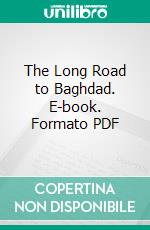 The Long Road to Baghdad. E-book. Formato PDF ebook