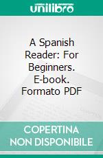 A Spanish Reader: For Beginners. E-book. Formato PDF