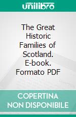 The Great Historic Families of Scotland. E-book. Formato PDF ebook di James Taylor