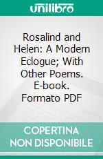 Rosalind and Helen: A Modern Eclogue; With Other Poems. E-book. Formato PDF ebook di Percy Bysshe Shelley