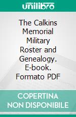 The Calkins Memorial Military Roster and Genealogy. E-book. Formato PDF ebook