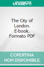 The City of London. E-book. Formato PDF ebook