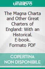 The Magna Charta and Other Great Charters of England: With an Historical. E-book. Formato PDF ebook di Boyd Cummings Barrington