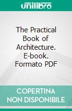 The Practical Book of Architecture. E-book. Formato PDF ebook