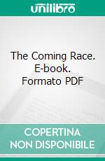 The Coming Race. E-book. Formato PDF ebook di Edward Bulwer