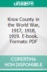 Knox County in the World War, 1917, 1918, 1919. E-book. Formato PDF