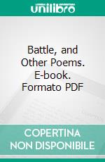 Battle, and Other Poems. E-book. Formato PDF ebook