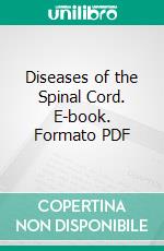 Diseases of the Spinal Cord. E-book. Formato PDF ebook di Richard Thomas Williamson