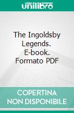 The Ingoldsby Legends. E-book. Formato PDF ebook di Richard Harris Dalton Barham