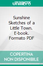 Sunshine Sketches of a Little Town. E-book. Formato PDF ebook di Stephen Leacock