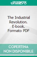 The Industrial Revolution. E-book. Formato PDF ebook di Arnold Toynbee