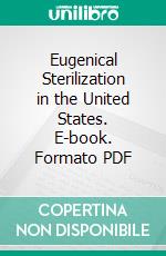 Eugenical Sterilization in the United States. E-book. Formato PDF ebook