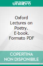 Oxford Lectures on Poetry. E-book. Formato PDF ebook