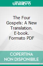 The Four Gospels: A New Translation. E-book. Formato PDF ebook di Charles Cutler Torrey