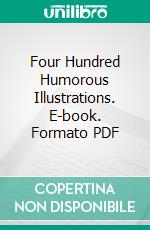 Four Hundred Humorous Illustrations. E-book. Formato PDF ebook di John Leech