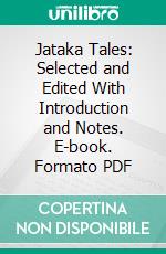 Jataka Tales: Selected and Edited With Introduction and Notes. E-book. Formato PDF ebook
