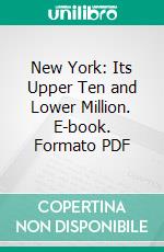 New York: Its Upper Ten and Lower Million. E-book. Formato PDF ebook di George Lippard