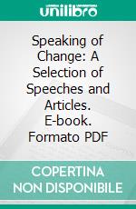 Speaking of Change: A Selection of Speeches and Articles. E-book. Formato PDF ebook di Edward A. Filene