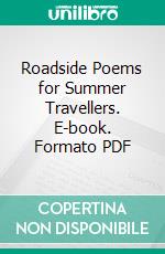 Roadside Poems for Summer Travellers. E-book. Formato PDF ebook