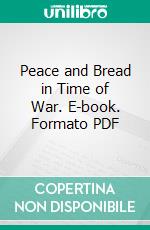 Peace and Bread in Time of War. E-book. Formato PDF ebook