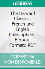 The Harvard Classics: French and English Philosophers. E-book. Formato PDF ebook