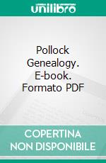 Pollock Genealogy. E-book. Formato PDF ebook