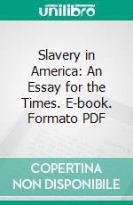 Slavery in America: An Essay for the Times. E-book. Formato PDF ebook di Richard R. Mason