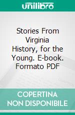 Stories From Virginia History, for the Young. E-book. Formato PDF