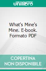 What's Mine's Mine. E-book. Formato PDF ebook