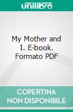 My Mother and I. E-book. Formato PDF ebook